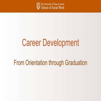 Career development:  From Orientation to Graduation