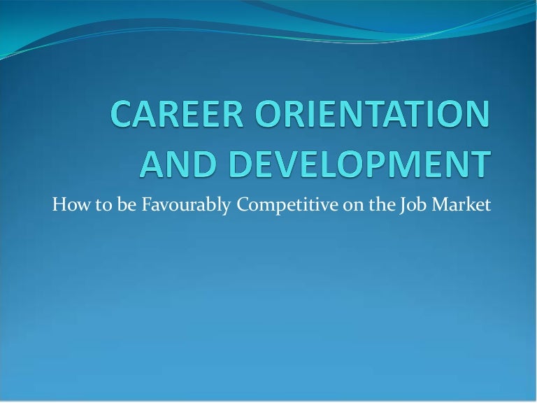 Career orientation and development
