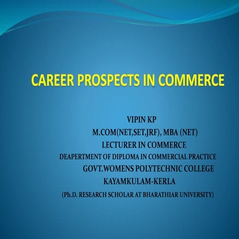 Career prospects in commerce vipin presentation1 ppt commerce education