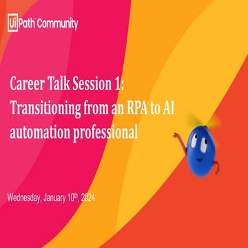 Career Talk Series: Session 1 - Transitioning from RPA to AI automation profe...