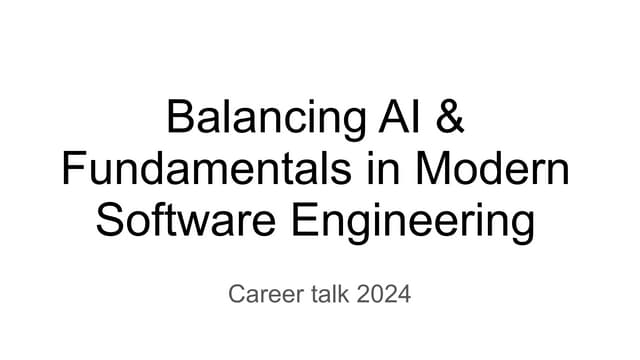 Career talk 2024 : Balancing AI & Fundamentals in Modern Software Engineering