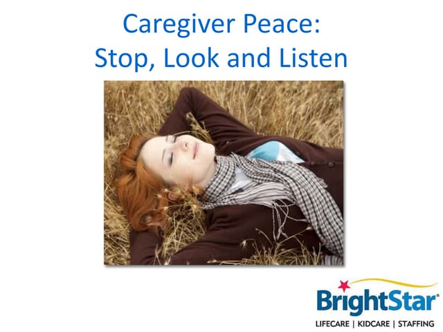 Caregiver Peace: Stop, Look and Listen