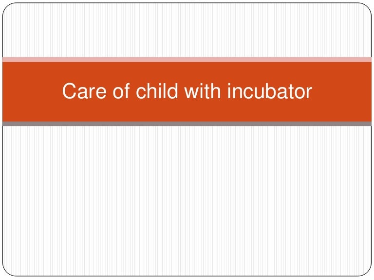 Care of child with incubator