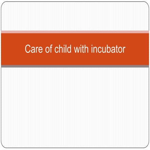 Care of child with incubator