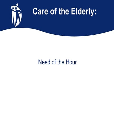 Care of the Elderly - The Need of the Hour.ppt
