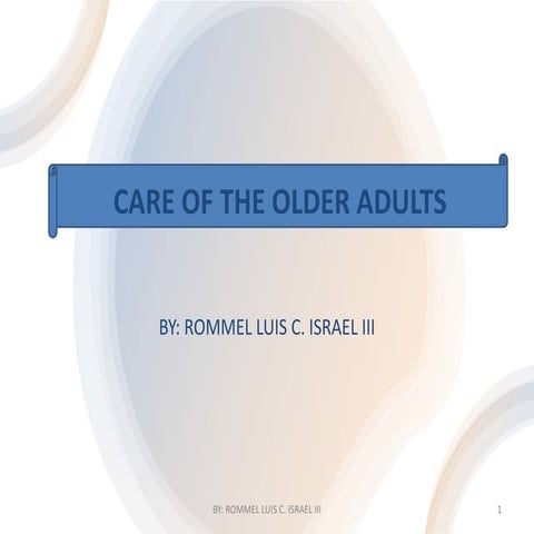 CARE OF THE ELDERLY (OLDER ADULTS).pptx