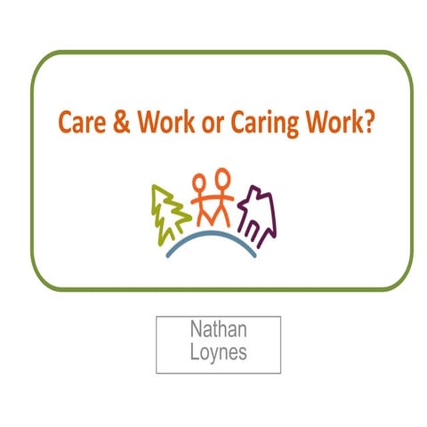Care and work or caring work