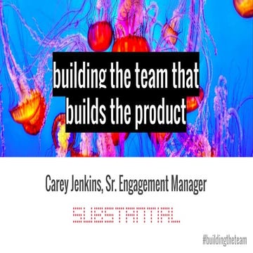 Carey Jenkins: Building the Team that Builds the Product - Seattle Interactiv...