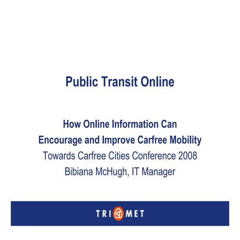 Public Transit Online: How Online Information Can Improve Carfree Mobility (B...