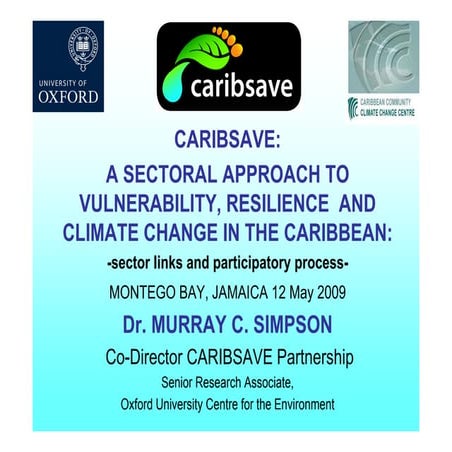 CARIBSAVE: A Sectoral Approach to Vulnerability, resilience, and climate chan...
