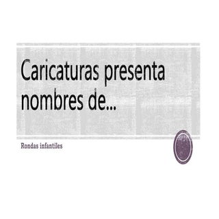 Caricaturas presenta nombres de