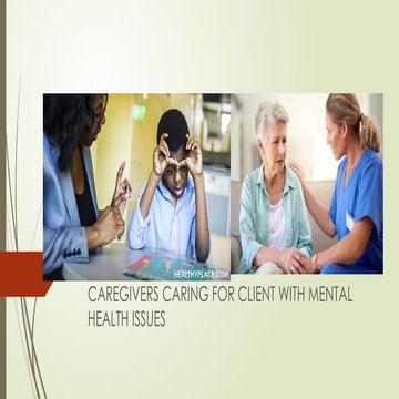CARING FOR THE FAMILY CAREGIVERS OF PERSONS WITH MENTAL ILLNESS.pptx