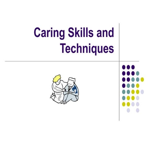 Caring skills and techniques