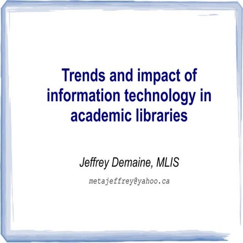 Trends and impact of information technology in academic libraries | PDF