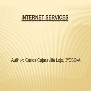 Internet services, by Carlos Cajara...
