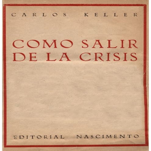 Carlos Keller  Cómo salir de la crisis.