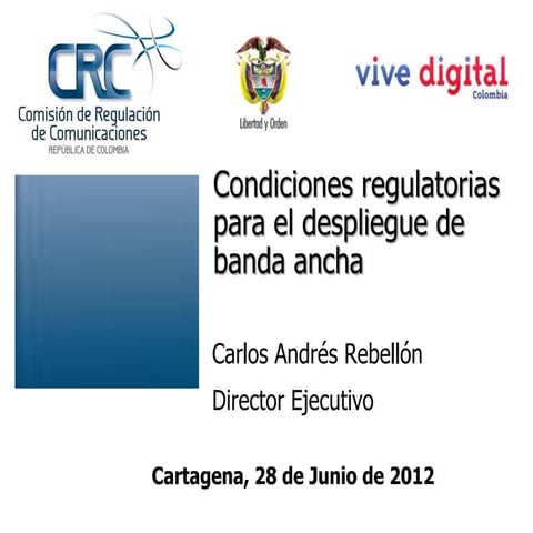 Carlos Andrés Rebellón, Condiciones regulatorias para el despliegue de banda ancha