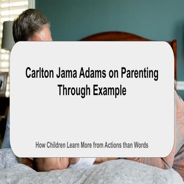 Carlton Jama Adams on Parenting Through Example | PDF