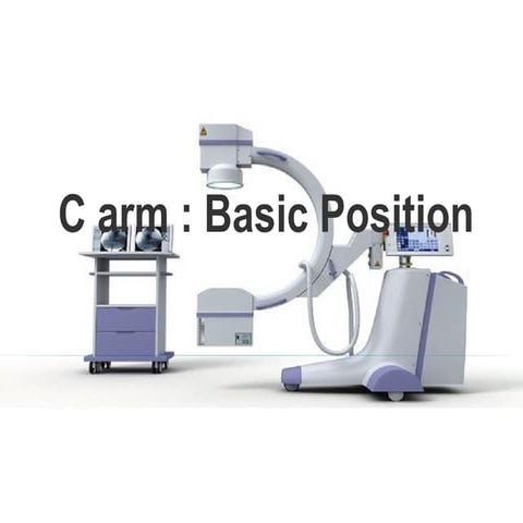 C-arm basis principle for the beginners and everyone | PPTX