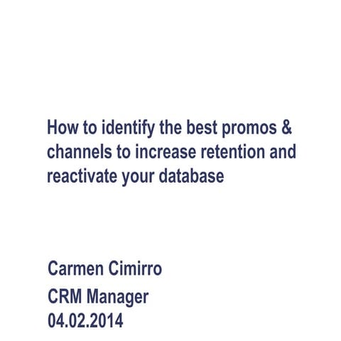 CRM: promos & channels to increase retention and reactivate database by Carme...