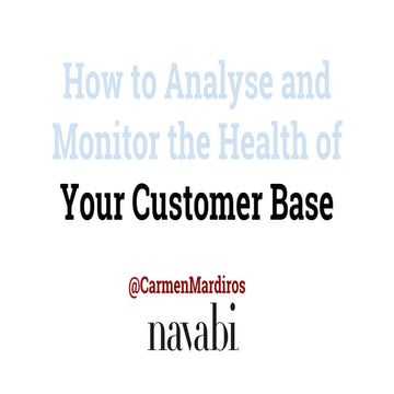 How to Analyse and Monitor the Health of Your Customer Base