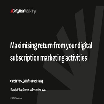 Carola York, Jellyfish Publishing - Maximising return from your digital subsc...