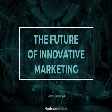 The Future of Innovative Marketing - Carole Lamarque