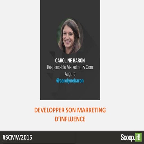 #SCMW2015 - Développer son marketing d'influence par Caroline Baron