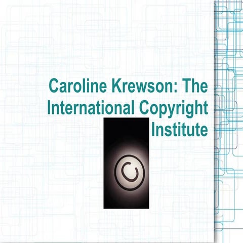 Caroline Krewson: The International Copyright Institute