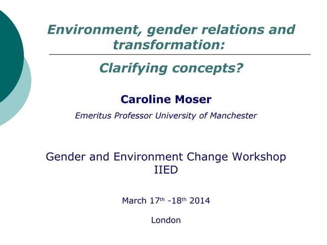 Environment, gender relations and transformation: clarifying concepts? - Caroline Moser (University of Manchester)