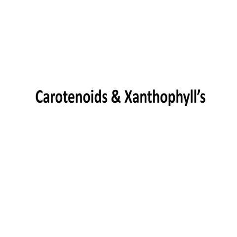 Carotenoids & Xanthophyll’s.pptx
