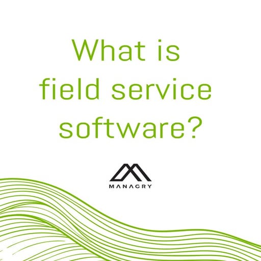 The Benefits of SaaS. What is field service software?