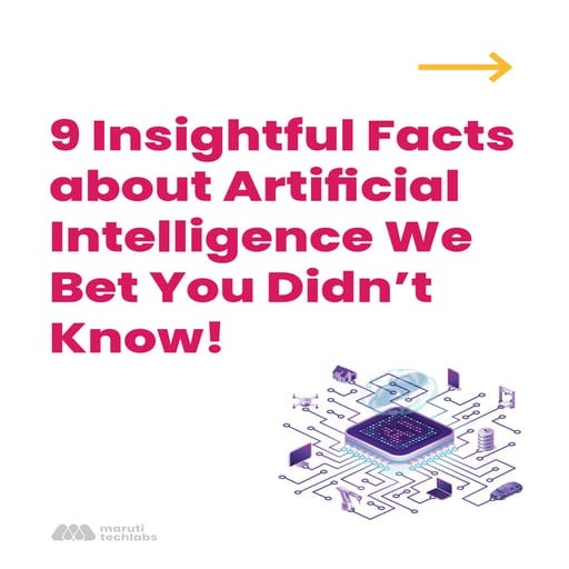 9 Insightful Facts about Artificial Intelligence We Bet You Didn’t Know! 