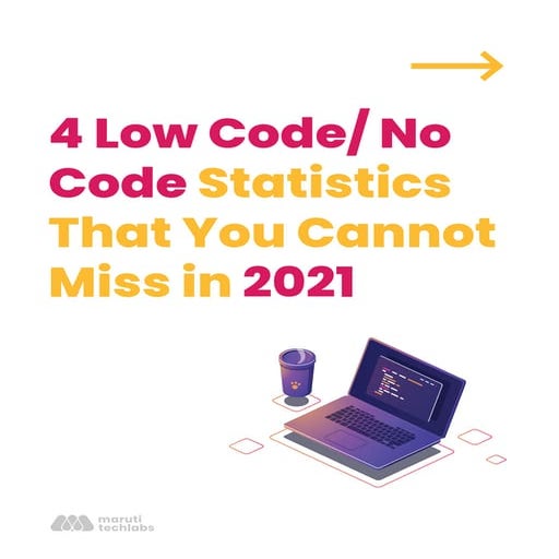 4 Low Code/ No Code Statistics That You Cannot Miss in 2021 