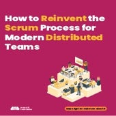 How To Reinvent the Scrum Process for Modern Distributed Teams