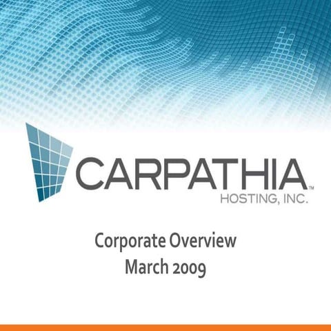 Carpathia Hosting Inc Corporate Overview 03252009
