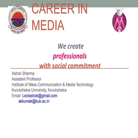 Carrier in Media, Dr Ashok Kumar, Assistant professor, IMC&MT, KUK