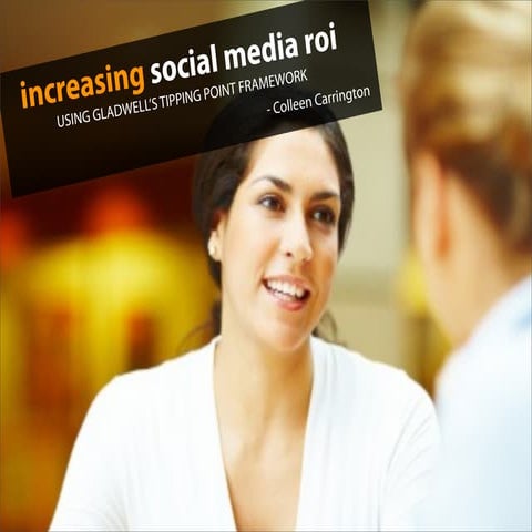 Increasing Social Media ROI Using Gladwell's Tipping Point Framework