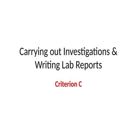 Carrying_out_investigations___writing_lab_reports_-_Criterion_C.pptx