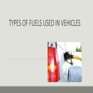 Types of fuels used in vehicles | PPTX