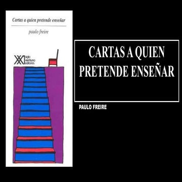 Cartas a quien pretende ENSEÑAR - P. Freire | PPTX