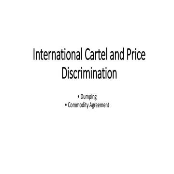 Cartel - Price discrimination - Dumping - Commodity Agreement