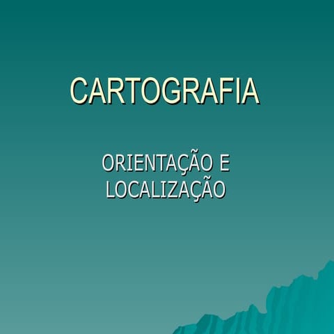 Cartografia   OrientaçãO E LocalizaçãO