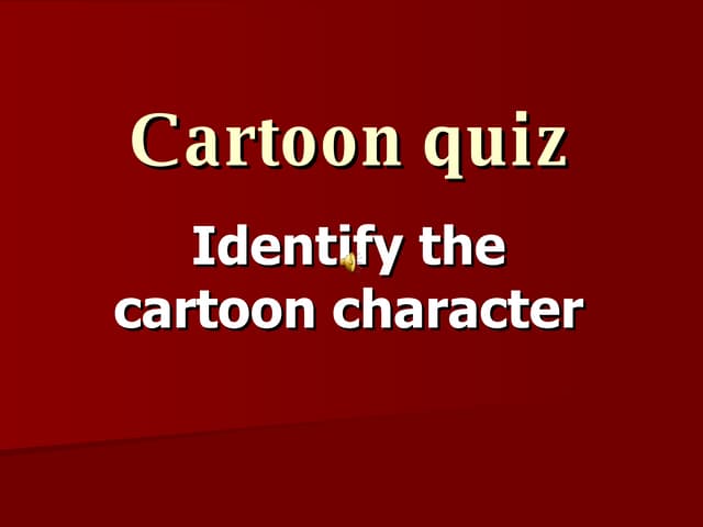 Cartoon Quiz   Identify