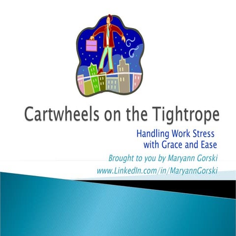 Cartwheels on the Tightrope - Tips for Handlng Work Stress