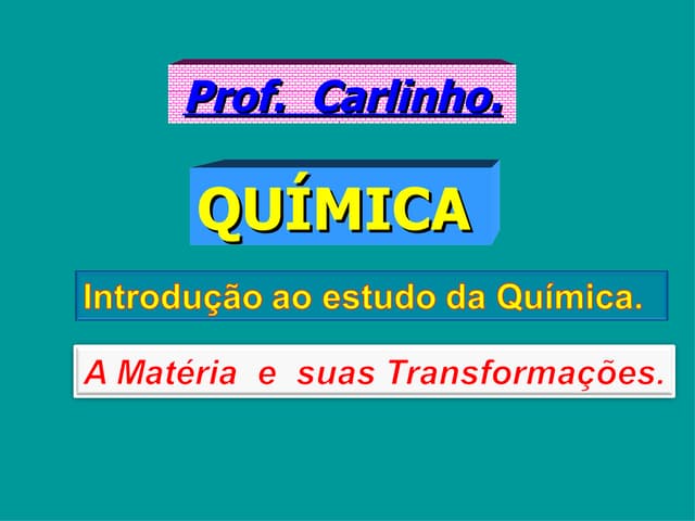 Aulas de Química Carlinho - Slides.‏