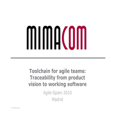 Cas2010 toolchain-for-agile-teams-traceability-from-product-vision-to-working-software
