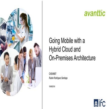 [CAS4687] Going Mobile with a Hybrid Cloud and On-Premises architecture