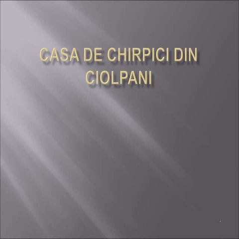 Casa de chirpici din Ciolpani