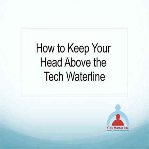 Keeping Your Head Above the Technology Waterline